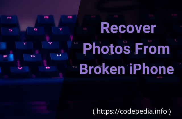 How to Recover Photos From a Broken iPhone Without a Backup: A Guide