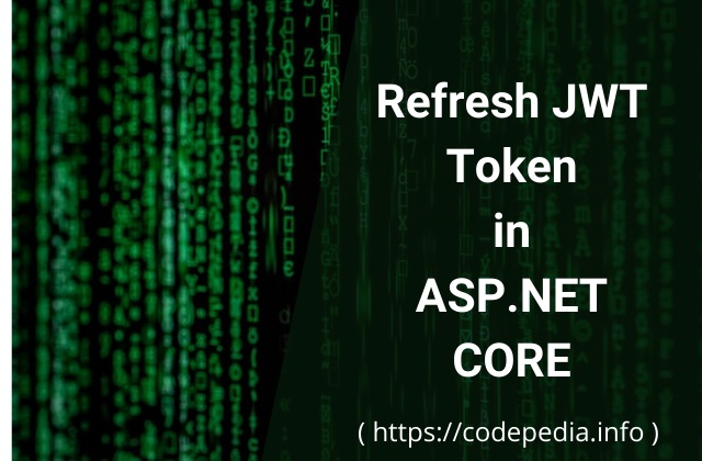 JWT Refresh Token in ASP.NET CORE C# [Authentication Detail Guide]